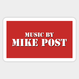 Music by Mike Post Magnet